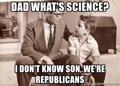 dad-whats-science-i-dont-know-son-were-republicans.jpg
