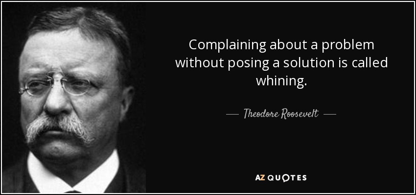 Teddy-Roosevelt-complaining-about-a-problem-without-posing-a-solution.jpg