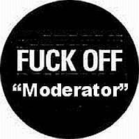 Fuck off moderator.bmp