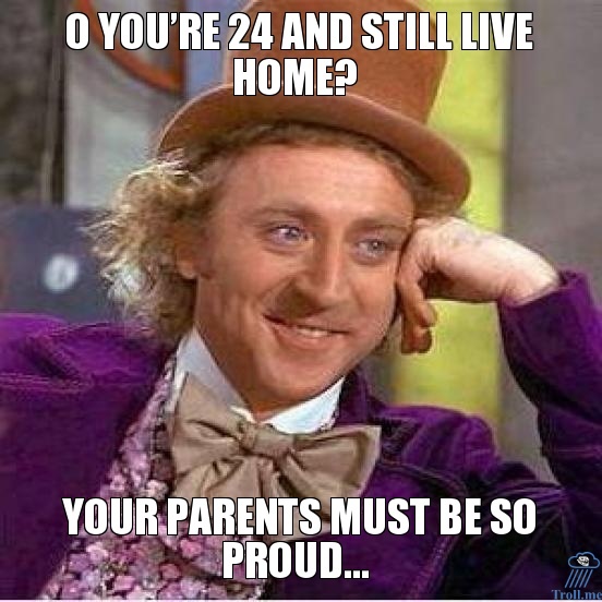 o-youre-24-and-still-live-home-your-parents-must-be-so-proud.jpg